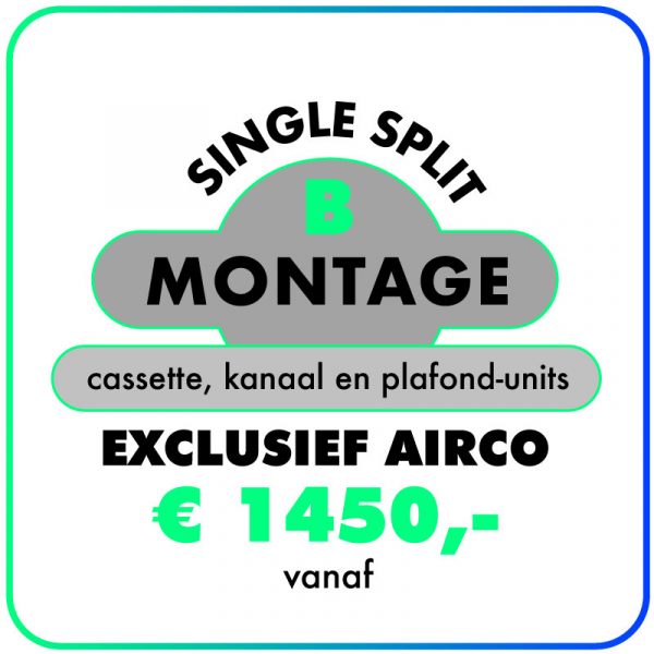 Montage (Single-split) Cassette-, Kanaal- & Plafond-units