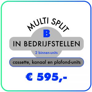 In-bedrijfstellen-Multi-split-voor-2-binnen-units-Cassette-,-Kanaal-&-Plafond-units