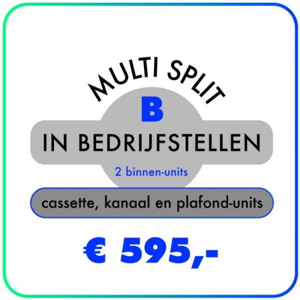 In bedrijfstellen – Multi split voor 2 binnen-units – Cassette-, Kanaal- & Plafond-units