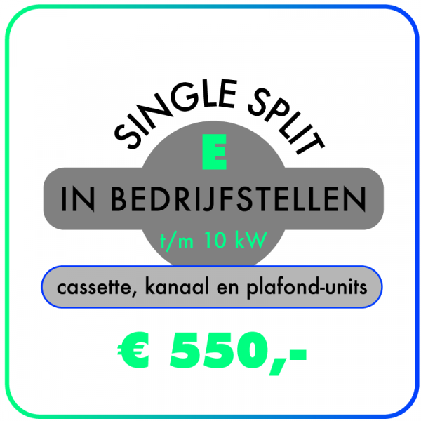 In bedrijfstellen – Single split t/m 10,0 kW – Cassette-, kanaal- & plafond-units